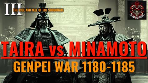 The Genpei War; A Clash of Samurai Clans for Hegemony Over Japan,